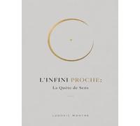 L'INFINI PROCHE : La Quête de Sens
