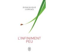L'infiniment peu - Dominique Loreau - J'ai Lu - broché - Guide