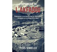 L'infirmerie de l'Akfadou: Témoignage d'un objecteur de conscience infirmier en Algérie (1959-1962)