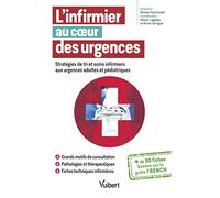 L'infirmier au coeur des urgences: Stratégies de tri et soins infirmiers aux urgences adultes et pédiatriques