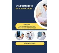 L'infirmier(E) En Radiologie : Expertise, Pratique Et Savoir-Faire Dans Un Service Technique