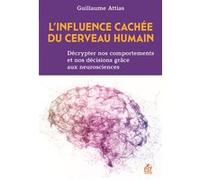 L'influence cachée du cerveau humain: Décrypter nos comportements et nos décisions grâce aux neurosciences
