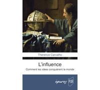 L'influence: Comment les idées conquièrent le monde