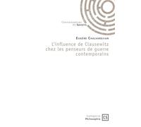 L'influence de Clausewitz chez les penseurs de guerre contemporains - Eugène Chalvardjian - Publibook - broché - Essai