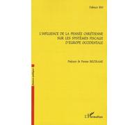 L'influence de la pensée chrétienne sur les systèmes fiscaux d'Europe occidentale - Fabrice Bin - L'harmattan - broché - Etude