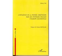 L'influence de la pensée chrétienne sur les systèmes fiscaux d'Europe occidentale - Fabrice Bin - L'harmattan - broché - Etude