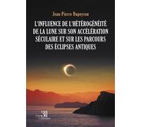 L'influence de l'hétérogénéité de la Lune sur son accélération séculaire - Jean-Pierre Dupeyron - Trois Colonnes - broché - Essai