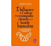 L'Influence de l'odeur des croissants chauds sur la bonté humaine de Ogien. Ruwen (2012) Poche