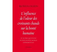 L'influence de l'odeur des croissants chauds sur la bonté humaine Et autres questions de philosophie morale expérimentale - Ruwen Ogien - Grasset - broché - Essai