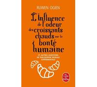 L'influence De L'odeur Des Croissants Chauds Sur La Bonté Humaine - Et Autres Questions De Philsophie Morale Expérimentale