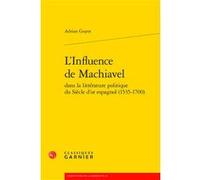 L'Influence de Machiavel Adrian Guyot (Auteur), Marina Mestre Zaragoza (Collection dirigée par)