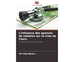 L'influence des agences de notation sur la crise de l'euro: Le rôle particulier des pays du GIPS