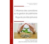 L'influence des convictions sur la gestion de patrimoine Regards pluridisciplinaires - Fabienne Labelle - Inst.francophone Pour La Justice Et Democratie - broché - Etude