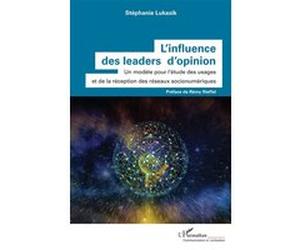 L'influence des leaders d'opinion Stephanie Lukasik (Auteur)