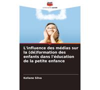 L'influence Des Médias Sur La (Dé)Formation Des Enfants Dans L'éducation De La Petite Enfance