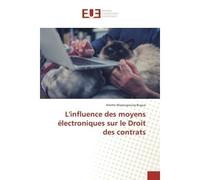 L'influence des moyens electroniques sur le Droit des contrats - Arlette Bugue - Universitaires Europeennes - broché - Etude