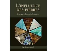 L'Influence des Pierres - Une approche psychologique...