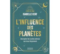 L'influence des planètes - Décrypter les cycles astraux qui nous façonnent