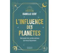 L'influence des planètes - Décrypter les cycles astraux qui nous façonnent - Isabelle Cerf - Exergue - cartonné - Essai