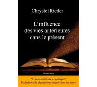 L'influence des vies antérieures dans le présent - Chrystel Rieder - Themys Rieder Eds - broché - Essai