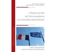 L'influence du droit de l'Union européenne sur le droit pénal spécial français (Tome 192)