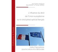 L'influence du droit de l'Union européenne sur le droit pénal spécial français (Tome 192)