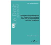 L'influence Du Droit International Des Changements Climatiques Sur Le Droit De L'environnement De L'union Européenne