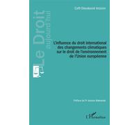 L'influence du droit international des changements climatiques sur le droit de l'environnement de l'Union européenne - Coffi Dieudonné Assouvi - L'harmattan - broché - Essai