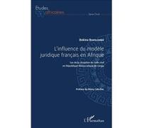 L'influence du modèle juridique français en Afrique Cas de la réception du Code civil en république démocratique du Congo - Bokina Bokolombe - L'harmattan - broché - Etude