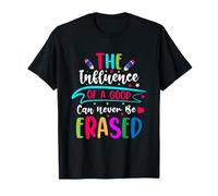 L'influence d'un Bon Professeur ne Peut jamais être effacée T-Shirt