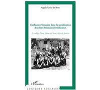 Angela Xavier de Brito – L'influence française dans la socialisation des élites féminines brésiliennes – Broché – Occasion