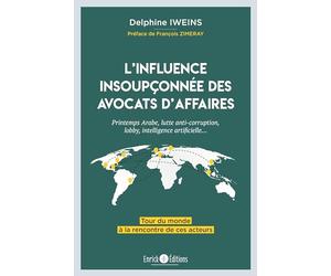 L'influence insoupçonnée des avocats d'affaires: Printemps Arabe, lutte anti-corruption, lobby, intelligence artificielle ...