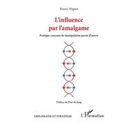 Bruno Mignot – L'influence par l'amalgame – Pratique courante de manipulation parmi d'autres, Broché