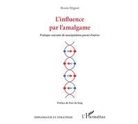 L'influence par l'amalgame Pratique courante de manipulation parmi d'autres - Bruno Mignot - L'harmattan - broché - Essai
