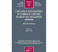 L'influence perturbatrice du dommage corporel en droit des obligations - Julien Bourdoiseau - Lgdj - broché - Etude