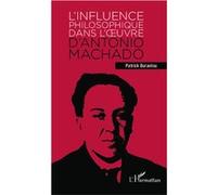L'influence philosophique dans l'oeuvre d'Antonio Machado Patrick Durantou (Auteur)