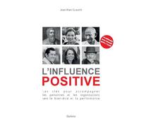 L'influence positive Les clés pour accompagner les personnes et les organisations vers le bien-être et la performance - Jean-Marc Guscetti - Slatkine - broché - Guide