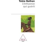 L'Influence qui guérit Tobie Nathan (Auteur)