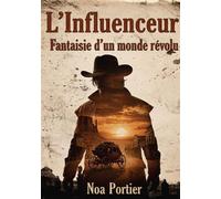 L'influenceur Fantaisie d'un monde révolu - Noa Portier - Bookelis - broché - Roman