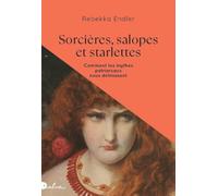 Sorcières, salopes et starlettes - Comment les mythes patriarcaux nous définissent