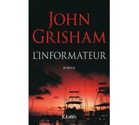 L'informateur - John Grisham - Lattes - broché - Roman
