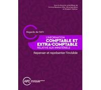 L'Information comptable et extra-comptable relative aux immatériels: Repenser et représenter l'invisible