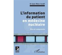 L'information du patient en médecine nu ire Dire et comprendre - Jean-Marc Israel - L'harmattan - broché - Scolaire / Universitaire