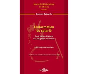 L'information du salarié - Volume 123 Contribution à l'étude de l'obligation d'informer (123)