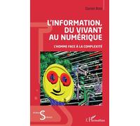 L'information du vivant au numérique L'homme face à la complexité - Daniel Bois - L'harmattan - broché - Essai