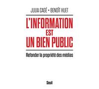 L'Information est un bien public: Refonder la propriété des médias