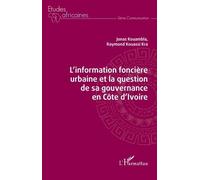 L'Information foncière urbaine et la question de sa gouvernance en Côte d'Ivoire - Jonas Kouambla - L'harmattan - broché - Essai