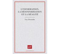 L'information, la désinformation et la réalité - Guy Durandin - Puf - broché - Livre
