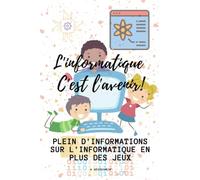L'informatique c'est l'avenir!: livre broché pour enfants + informations sur l'ordinateur et formule a découvrir