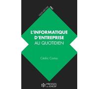 L'informatique d'entreprise au quotidien - Cédric Cartau - Presses Ehesp - broché - Guide